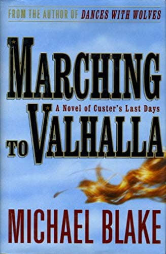 Book cover for Marching to Valhalla: A Novel of Custer's Last Days by Blake, Michael