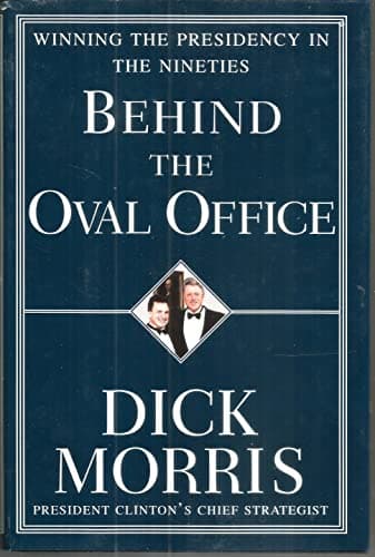 Book cover for Behind the Oval Office: Winning the Presidency in the Nineties by Morris, Richard