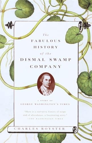 Book cover for The Fabulous History of the Dismal Swamp Company: A Story of George Washington's Times by Royster, Charles