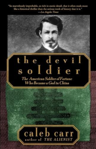 Book cover for The Devil Soldier: The American Soldier of Fortune Who Became a God in China by Carr, Caleb
