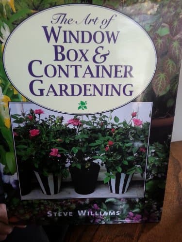 Book cover for The Art of Window Box & Container Gardening by Steve Williams