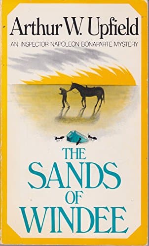 Book cover for The Sands of Windee (Inspector Napoleon Bonaparte Mystery Series #2) by Arthur W. Upfield