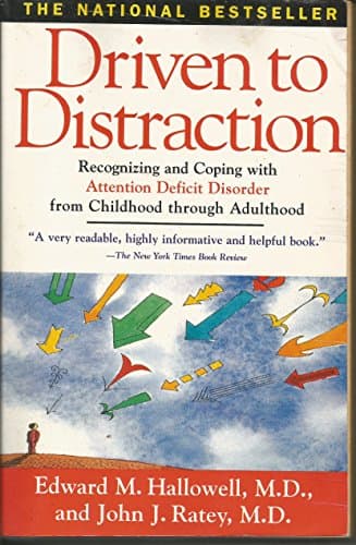 Book cover for Driven to Distraction: Recognizing and Coping with Attention Deficit Disorder from Childhood Through Adulthood by Hallowell, Edward M.