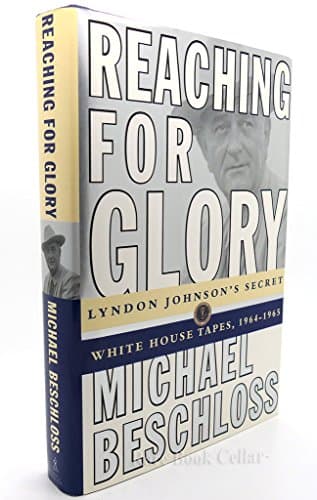 Book cover for Reaching for Glory: Lyndon Johnson's Secret White House Tapes, 1964-1965 by Michael Beschloss