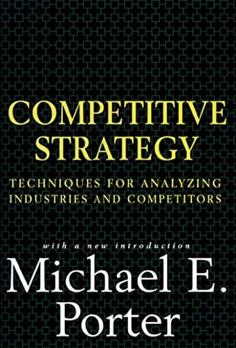 Book cover for Competitive Strategy: Techniques for Analyzing Industries and Competitors by Porter, Michael E.