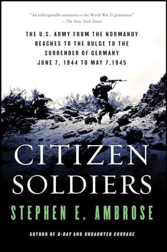 Book cover for Citizen Soldiers: The U. S. Army from the Normandy Beaches to the Bulge to the Surrender of Germany by Ambrose, Stephen E.
