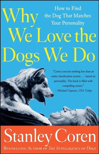Book cover for Why We Love the Dogs We Do: How to Find the Dog That Matches Your Personality by Coren, Stanley