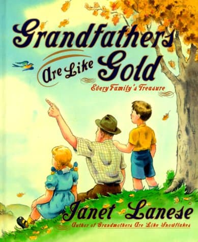 Book cover for Grandfathers are Like Gold: Every Family's Treasure by Lanese, Janet