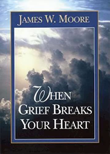Book cover for When Grief Breaks Your Heart by Moore, James W.