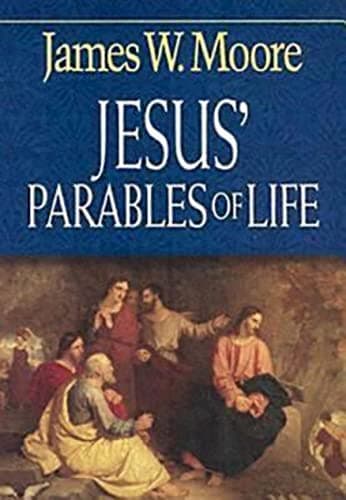 Book cover for Jesus' Parables of Life by Moore, James W.