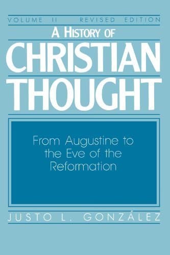 Book cover for A History of Christian Thought, Vol. 2: From Augustine to the Eve of the Reformation by Gonzalez, Justo L.