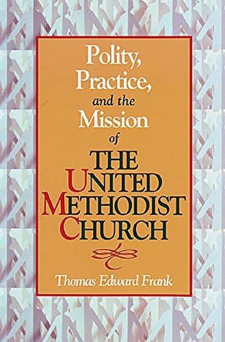 Book cover for Polity, Practice and the Mission of the United Methodist Church by Frank, Thomas E.