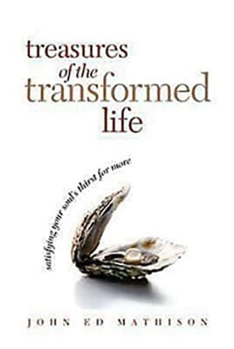 Book cover for Treasures of the Transformed Life: Satisfying Your Soul's Thirst for More by John Ed Mathison