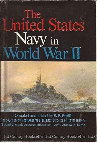 Book cover for The United States Nave in World War II: The One-Volume History, from Pearl Harbor to Tokyo Bay by Smith, Stanley E.