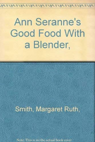 Book cover for Ann Seranne's Good Food With a Blender, by Seranne, Ann