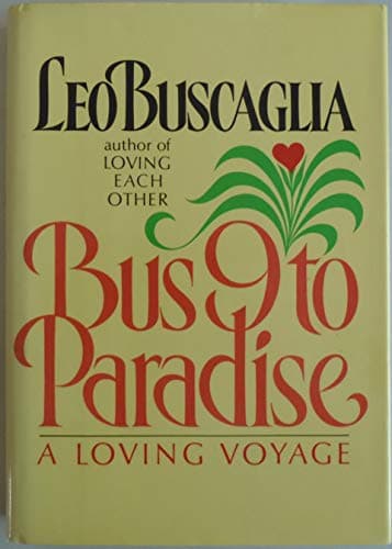 Book cover for Bus 9 to Paradise: A Loving Voyage by Buscaglia, Leo F.