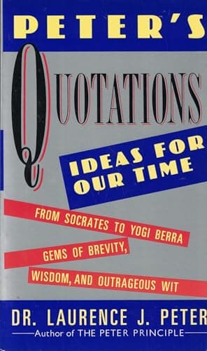 Book cover for Peter's Quotations: Ideas for Our Times by Peter, Dr. Laurence J