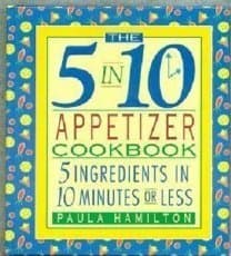 Book cover for The 5 in 10 Appetizer Cookbook: 5 Ingredients in 10 Minutes or Less by Hamilton, Paula J.