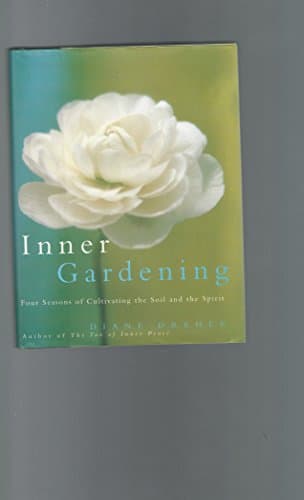 Book cover for Inner Gardening: Four Seasons of Cultivating the Soil and the Spirit by Dreher, Diane