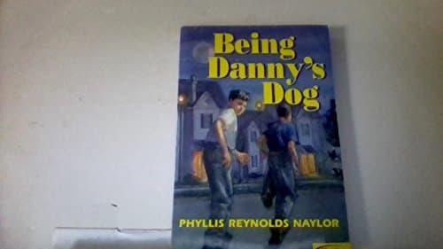 Book cover for Being Danny's Dog by Naylor, Phyllis Reynolds