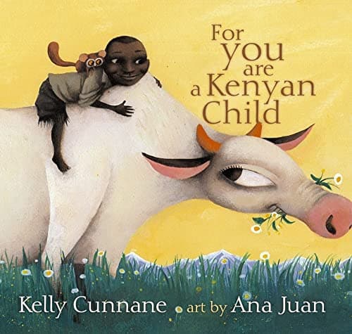 Book cover for For You Are a Kenyan Child (Anne Schwartz Books) by Cunnane, Kelly
