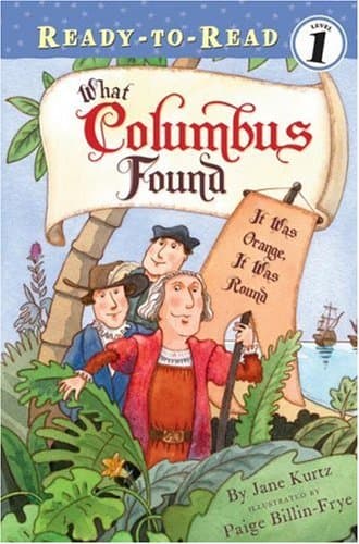 Book cover for What Columbus Found: It Was Orange, It Was Round (Ready-To-Read) by Kurtz, Jane