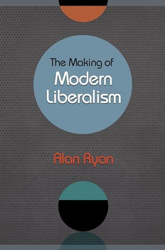 Book cover for The Making of Modern Liberalism by Ryan, Alan