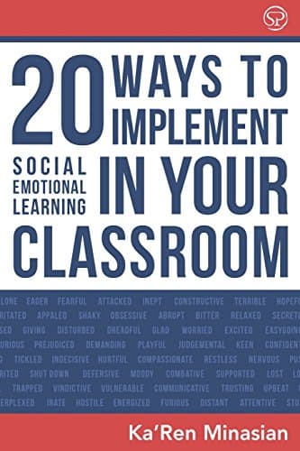 Book cover for 20 Ways To Implement Social Emotional Learning In Your Classroom: Implement Social-Emotional Learning in Your Classroom 20 Easy-To-Follow Steps to Boost Class Morale & Academic Achievement by Minasian, Ka'Ren