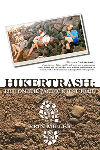 Book cover for Hikertrash: Life on the Pacific Crest Trail by Miller, Erin