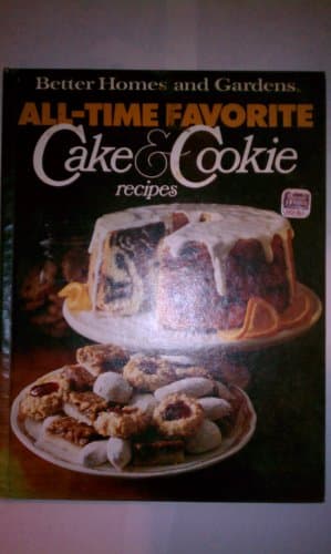Book cover for Better Homes and Gardens All-Time Favorite Cake and Cookie Recipes (Better Homes & Gardens) by Better Homes and Gardens Books