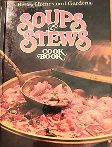 Book cover for Better Homes and Gardens Soups and Stews Cook Book by Editor-Flora Szatkowski