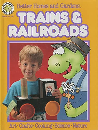 Book cover for Better Homes and Gardens Trains & Railroads (Fun-to-do Project Books) by Better Homes and Gardens