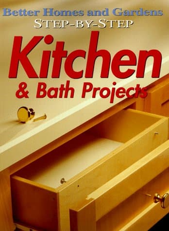 Book cover for Step-by-Step Kitchen & Bath Projects (Better Homes and Gardens) by Better Homes and Gardens Books