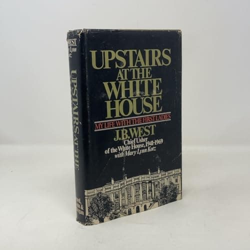 Book cover for Upstairs at the White House: My Life With the First Ladies by J. B West