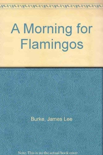 Book cover for MORNING FOR FLAMINGOS by LEE, BURKE J.