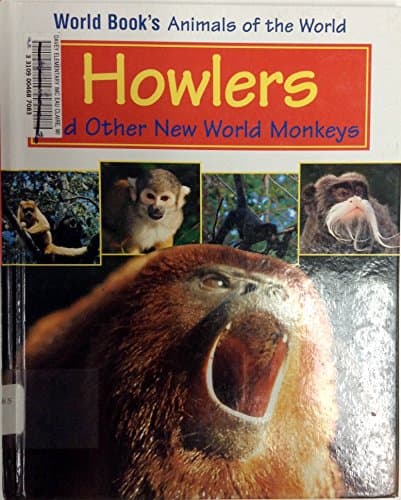 Book cover for Howlers and Other New World Monkeys: Book Author, Mary E. Reid (World Book's Animals of the World) by Reid, Mary E.