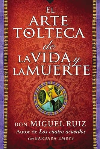 Book cover for arte tolteca de la vida y la muerte (The Toltec Art of Life and Death - Spanish (Spanish Edition) by Ruiz, Don Miguel