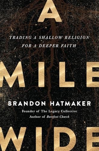 Book cover for A Mile Wide: Trading a Shallow Religion for a Deeper Faith by Hatmaker, Brandon