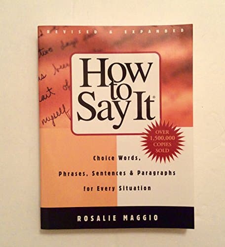 Book cover for How to Say It: Choice Words, Phrases, Sentences, and Paragraphs for Every Situation, Revised Edition by Maggio, Rosalie