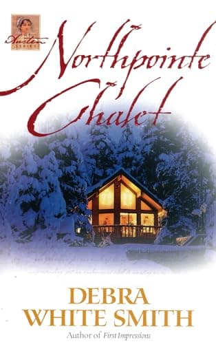 Book cover for Northpointe Chalet (The Austen Series, Book 4) by Smith, Debra White