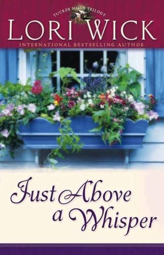 Book cover for Just Above a Whisper (Tucker Mills Trilogy, Book 2) by Wick, Lori