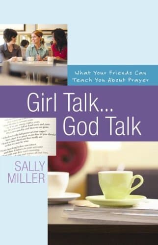 Book cover for Girl Talk...God Talk: What Your Friends Can Teach You About Prayer by Miller, Sally