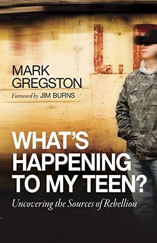 Book cover for What's Happening to My Teen?: Uncovering the Sources of Rebellion by Mark Gregston