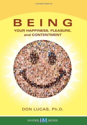 Book cover for Being: Your Happiness, Pleasure, and Contentment by Don Lucas Ph.D.