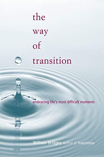 Book cover for The Way Of Transition: Embracing Life's Most Difficult Moments by Bridges, William