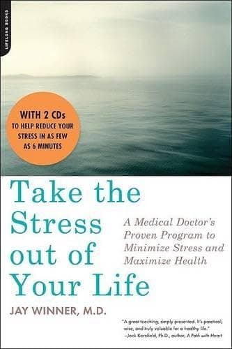 Book cover for Take the Stress Out of Your Life: A Medical Doctor's Proven Program to Minimize Stress and Maximize Health [Book with Two Audio CDs] by Jay Winner, M.D.