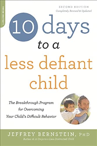 Book cover for 10 Days to a Less Defiant Child, second edition: The Breakthrough Program for Overcoming Your Child's Difficult Behavior by Bernstein PhD, Jeffrey