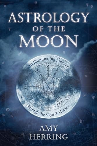 Book cover for Astrology of the Moon: An Illuminating Journey Through the Signs and Houses by Herring, Amy