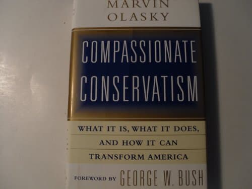 Book cover for Compassionate Conservatism: What It Is, What It Does, and How It Can Transform America by Olasky, Marvin