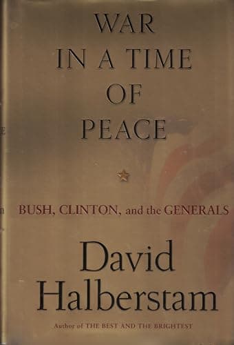 Book cover for War in a Time of Peace: Bush, Clinton, and the Generals by Halberstam, David